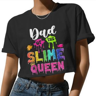 Dad Of The Slime Queen Bday Family Slime Crown Birthday Girl Women Cropped T-shirt - Monsterry