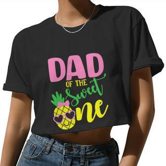 Dad Of The Sweet One Pineapple 1St Birthday Girl First Women Cropped T-shirt - Monsterry DE