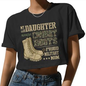 My Daughter Wears Combat Boots Proud Military Mom T-Shirt Women Cropped T-shirt - Monsterry