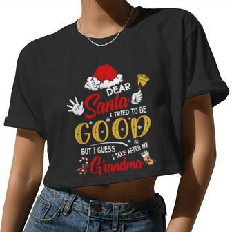 Dear Santa I Tried To Be Good But My Grandma Is A Reason Not Women Cropped T-shirt - Monsterry UK