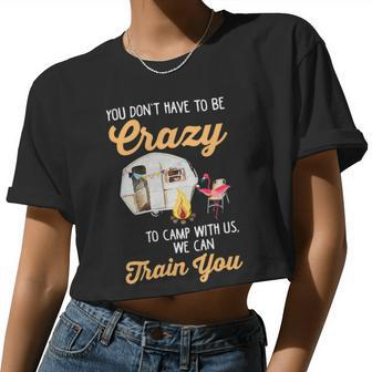You Don't Have To Be Crazy To Camp With Us Flamingo T Shirt Women Cropped T-shirt - Monsterry