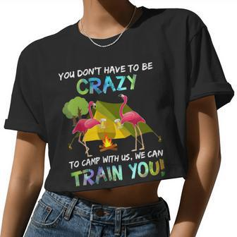 You Dont Have To Be Crazy To Camp With Us Flamingo Tshirt Women Cropped T-shirt - Monsterry CA