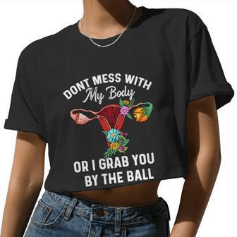 Don't Mess With My Body Uterus Hysterectomy Feminist Right Women Cropped T-shirt - Monsterry DE