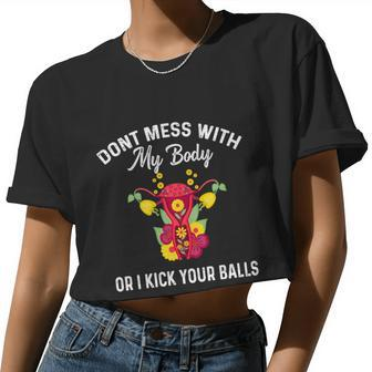 Don't Mess With My Body Uterus Hysterectomy Feminist Right Women Cropped T-shirt - Monsterry