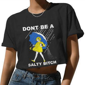 Don't Be A Salty Bitch Women Cropped T-shirt - Monsterry