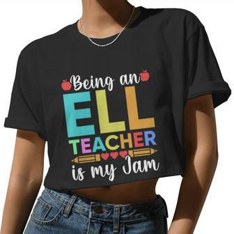 Being An Ell Teacher Is My Jam For Back To School Teachers Women Cropped T-shirt - Monsterry