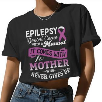 Epilepsy Doesnt Come With A Manual It Comes With A Mother Who Never Gives Up Purple Ribbon Epilepsy Epilepsy Awareness Mom Women Cropped T-shirt - Monsterry AU