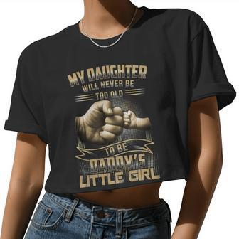 Father Grandpa My Daughter Will Never Be Too Old To Be Daddys Little Girl 61 Family Dad Women Cropped T-shirt - Monsterry DE