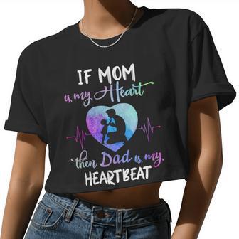 Father Grandpa If Mom Is My Heart Then Dad Is My Heartbeat 124 Family Dad Women Cropped T-shirt - Monsterry UK