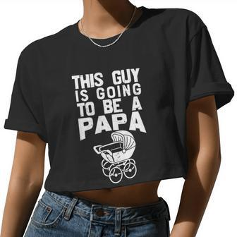 Father's Day This Guy Is Going To Be A Papa Women Cropped T-shirt - Monsterry UK