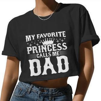 My Favorite Princess Calls Me Dad Women Cropped T-shirt - Monsterry UK