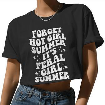 Forget Hot Girl Summer It's Feral Girl Summer Women Cropped T-shirt - Monsterry