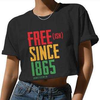 Free Ish Since 1865 African American Freeish Juneteenth Tshirt Women Cropped T-shirt - Monsterry DE