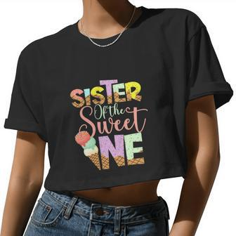 Sister Of The Sweet One Cute Ice Cream Lovers V2 Women Cropped T-shirt - Monsterry AU