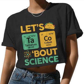 Taco Bout Science- Tuesday Chemistry Stem Teacher Women Cropped T-shirt - Monsterry AU