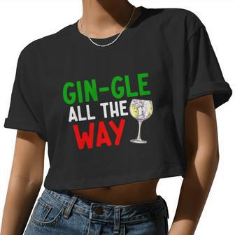Gin Gle All The Way Christmas Shirt Women Cropped T-shirt - Monsterry UK