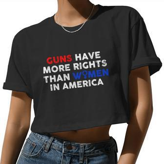 Guns Have More Rights Than Women In America Pro Choice Womens Rights V2 Women Cropped T-shirt - Monsterry AU