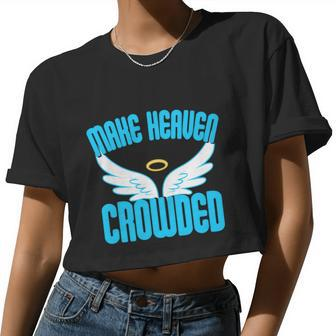 Make Heaven Crowded Christian Faith In Jesus Our Lord Women Cropped T-shirt - Monsterry