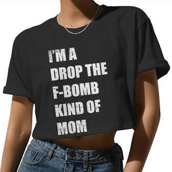 I'm A Drop The F-Bomb Kind Of Mom Women Cropped T-shirt - Monsterry AU