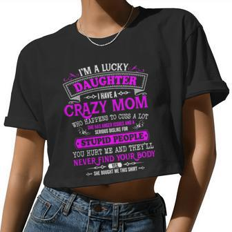 I'm A Lucky Daughter I Have A Crazy Mom She Is My Favorite Women Cropped T-shirt - Monsterry UK