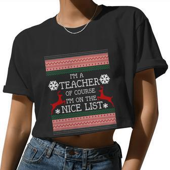 I'm A Teacher On The Nice Listgiftfunny Ugly Christmas Sweater Meaningful Women Cropped T-shirt - Monsterry UK