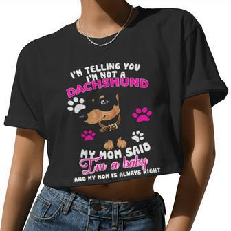 I'm Telling You Im Not A Dachshund My Mom Said I'm A Baby Women Cropped T-shirt - Monsterry UK