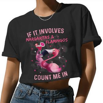 If It Involves Margaritas And Flamingos Count Me In Women Cropped T-shirt - Monsterry DE