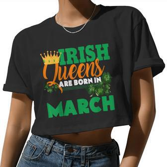 Irish Queens Are Born In March Birthday Ireland Women Cropped T-shirt - Monsterry