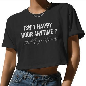 Isn't Happy Hour Anytime Mega Pint Trendy Women Men Women Cropped T-shirt - Monsterry CA