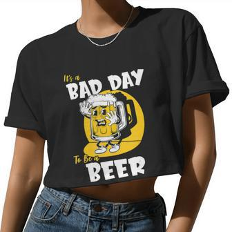 It's A Bad Day To Be A Beer Drinking Beer Brewery Women Cropped T-shirt - Monsterry AU
