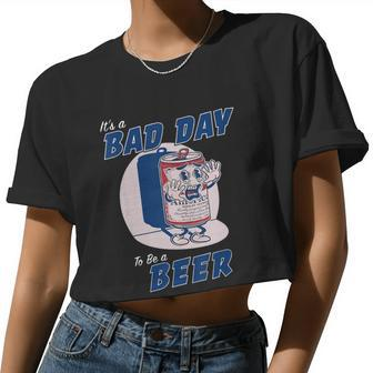 It's A Bad Day To Be A Beer Drinking Beer Tshirt Women Cropped T-shirt - Monsterry AU