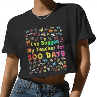 I've Bugged My Teacher For 100 Days Of School Women Cropped T-shirt - Monsterry