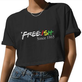 Juneteenth Freeish Shirt Freeish Since 1865 Women Men Kid Women Cropped T-shirt - Monsterry UK