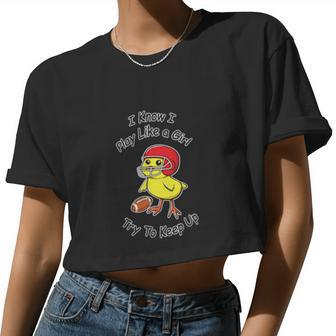 I Know I Play Like A Girl Try To Keep Up Football Women Cropped T-shirt - Monsterry DE