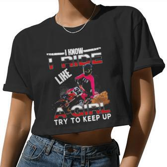 I Know I Ride Like A Girl Try To Keep Up Women Cropped T-shirt - Monsterry AU