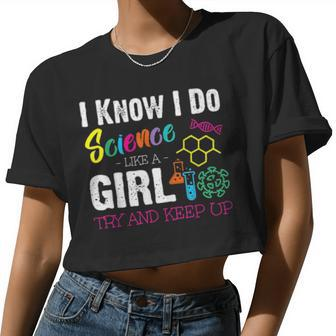 I Know I Do Science Like A Girl Try And Keep Up Women Cropped T-shirt - Monsterry