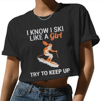 I Know I Ski Like A Girl Try To Keep Up Women Cropped T-shirt - Monsterry