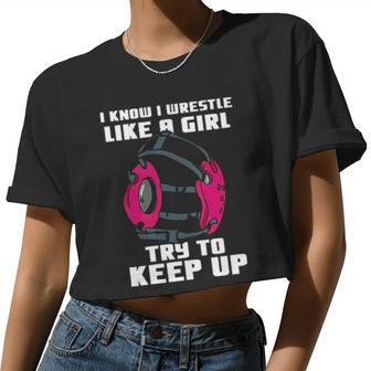 I Know I Wrestle Like A Girl Try To Keep Up Women Cropped T-shirt - Monsterry CA