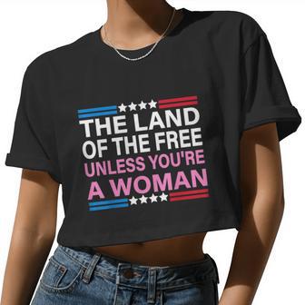 The Land Of The Free Unless You're A Woman Pro Choice Women Cropped T-shirt - Monsterry