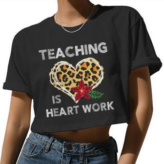 Leopard Heart Teaching Is Heart Work Teacher Valentines Day Women Cropped T-shirt - Monsterry DE