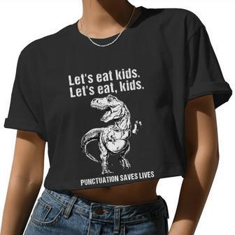 Let's Eat Kids Punctuation Saves Lives Teacher Meaningful Women Cropped T-shirt - Monsterry UK