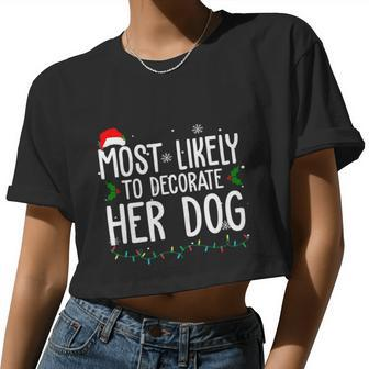 Most Likely To Decorate Her Dog Christmas Women Cropped T-shirt - Monsterry UK