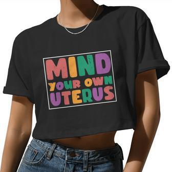 Mind Your Own Uterus Colorful Feminist Pro Choice Women Cropped T-shirt - Monsterry AU