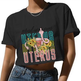 Mind You Own Uterus Floral Midle Finger 1973 Pro Roe Women Cropped T-shirt - Monsterry
