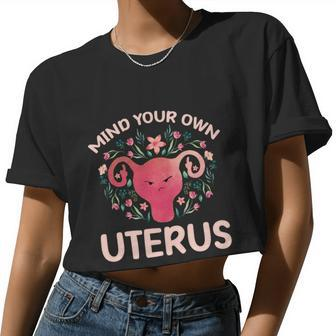 Mind Your Own Uterus No Uterus No Opinion Pro Choice Women Cropped T-shirt - Monsterry AU