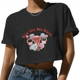 Mind Your Own Uterus Pro Choice Feminist Womens Right Women Cropped T-shirt - Monsterry UK
