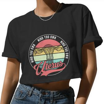 Mind Your Own Uterus Pro Choice Feminist Women's Rights Cool Women Cropped T-shirt - Monsterry DE