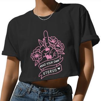 Mind Your Own Uterus Pro Choice Feminist Women's Rights Women Cropped T-shirt - Monsterry DE