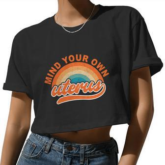 Mind Your Own Uterus Pro Choice Feminist Women's Rights Women Cropped T-shirt - Monsterry AU