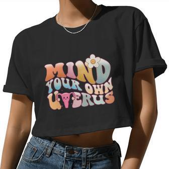 Mind Your Own Uterus Pro Choice Feminist Women's Rights Meaningful Women Cropped T-shirt - Monsterry DE